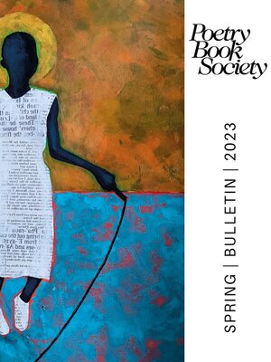 cover image of Poetry Book Society Spring 2023 Bulletin